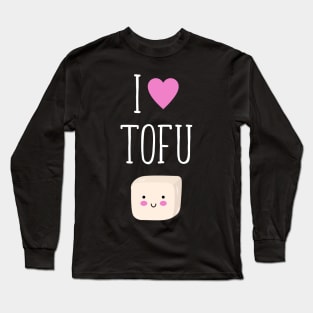I Love Tofu Long Sleeve T-Shirt